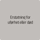 Erstatning for uførhet eller død